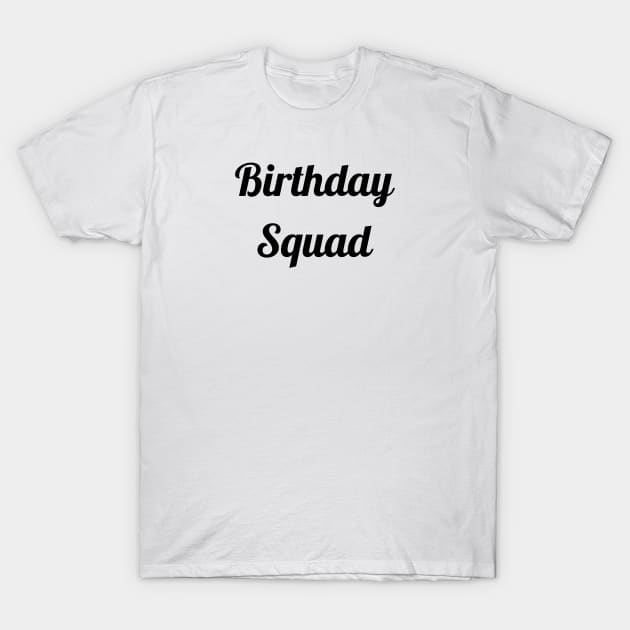 Birthday Squad T-Shirt by Jitesh Kundra